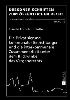 Die Privatisierung kommunaler Einrichtungen und die interkommunale Zusammenarbeit unter dem Blickwinkel des Vergaberecht - Günther, Reinald Cornelius