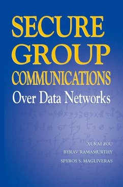 Secure Group Communications Over Data Networks (eBook, PDF) - Zou, Xukai; Ramamurthy, Byrav; Magliveras, Spyros S.