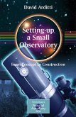 Setting-Up a Small Observatory: From Concept to Construction (eBook, PDF)