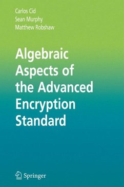 Algebraic Aspects of the Advanced Encryption Standard (eBook, PDF) - Cid, Carlos; Murphy, Sean; Robshaw, Matthew