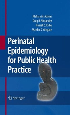 Perinatal Epidemiology for Public Health Practice (eBook, PDF) - Adams, Melissa M.; Alexander, Greg R.; Kirby, Russell S.; Wingate, Mary Slay