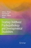 Treating Childhood Psychopathology and Developmental Disabilities (eBook, PDF)