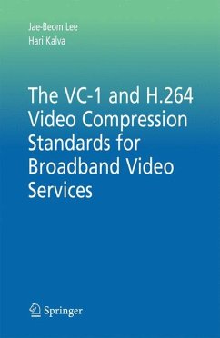 The VC-1 and H.264 Video Compression Standards for Broadband Video Services (eBook, PDF) - Lee, Jae-Beom; Kalva, Hari