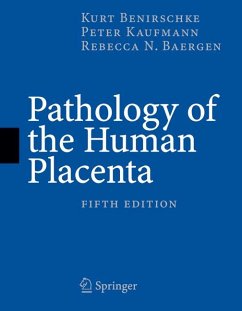 Pathology of the Human Placenta, 5th Edition (eBook, PDF) - Benirschke, Kurt; Kaufmann, Peter; Baergen, Rebecca N