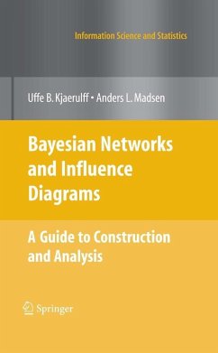 Bayesian Networks and Influence Diagrams: A Guide to Construction and Analysis (eBook, PDF) - Kjærulff, Uffe B.; Madsen, Anders L.