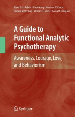 A Guide to Functional Analytic Psychotherapy (eBook, PDF) - Tsai, Mavis; Kohlenberg, Robert J.; Kanter, Jonathan W.; Kohlenberg, Barbara; Follette, William C.; Callaghan, Glenn M.