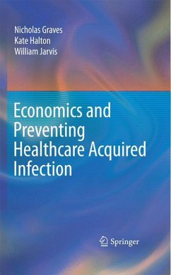 Economics and Preventing Healthcare Acquired Infection (eBook, PDF) - Graves, Nicholas; Halton, Kate; Jarvis, William