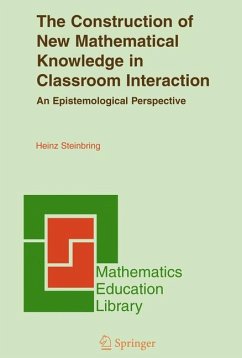 The Construction of New Mathematical Knowledge in Classroom Interaction (eBook, PDF) - Steinbring, Heinz