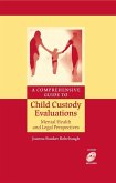 A Comprehensive Guide to Child Custody Evaluations: Mental Health and Legal Perspectives (eBook, PDF)