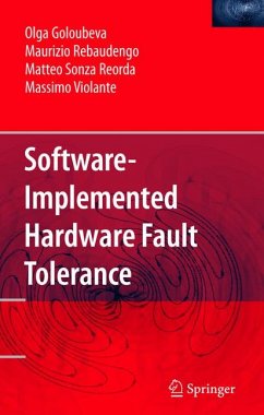 Software-Implemented Hardware Fault Tolerance (eBook, PDF) - Goloubeva, Olga; Rebaudengo, Maurizio; Sonza Reorda, Matteo; Violante, Massimo
