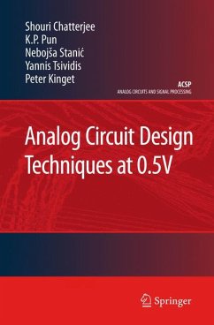 Analog Circuit Design Techniques at 0.5V (eBook, PDF) - Chatterjee, Shouri; Pun, K.P.; Stanic, Nebojša; Tsividis, Yannis; Kinget, Peter