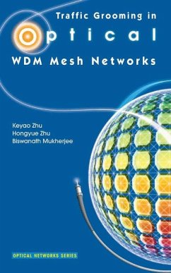 Traffic Grooming in Optical WDM Mesh Networks (eBook, PDF) - Zhu, Keyao; Zhu, Hongyue; Mukherjee, Biswanath