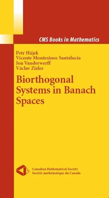 Biorthogonal Systems in Banach Spaces (eBook, PDF) - Hajek, Petr; Montesinos Santalucia, Vicente; Vanderwerff, Jon; Zizler, Vaclav