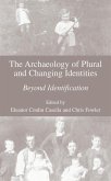 The Archaeology of Plural and Changing Identities (eBook, PDF)