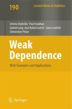 Weak Dependence: With Examples and Applications (eBook, PDF) - Dedecker, Jérome; Doukhan, Paul; Lang, Gabriel; Leon, José Rafael; Louhichi, Sana; Prieur, Clémentine