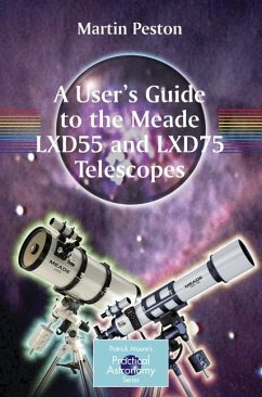 A User's Guide to the Meade LXD55 and LXD75 Telescopes (eBook, PDF) - Peston, Martin