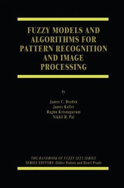 Fuzzy Models and Algorithms for Pattern Recognition and Image Processing (eBook, PDF) - Bezdek, James C.; Keller, James; Krisnapuram, Raghu; Pal, Nikhil