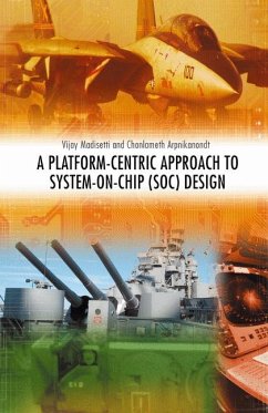 A Platform-Centric Approach to System-on-Chip (SOC) Design (eBook, PDF) - Madisetti, Vijay; Arpnikanondt, Chonlameth