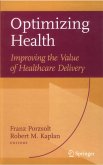 Optimizing Health: Improving the Value of Healthcare Delivery (eBook, PDF)