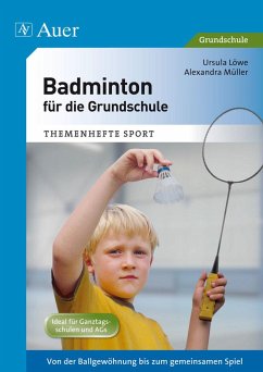 Badminton für die Grundschule - Löwe, Ursula;Müller, Alexandra