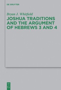 Joshua Traditions and the Argument of Hebrews 3 and 4 - Whitfield, Bryan J.