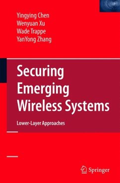 Securing Emerging Wireless Systems (eBook, PDF) - Chen, Yingying; Xu, Wenyuan; Trappe, Wade; Zhang, YanYong