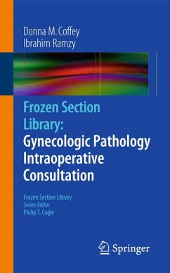 Frozen Section Library: Gynecologic Pathology Intraoperative Consultation (eBook, PDF) - Coffey, Donna M.; Ramzy, Ibrahim