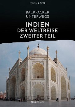 Backpacker unterwegs: Indien - Der Weltreise zweiter Teil (eBook, ePUB)