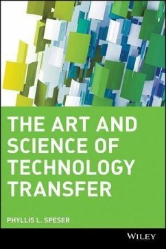 The Art and Science of Technology Transfer (eBook, PDF) - Speser, Phyllis L.