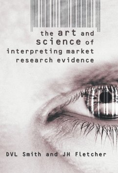 The Art and Science of Interpreting Market Research Evidence (eBook, PDF) - Smith, David; Fletcher, Jonathan