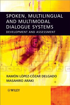 Spoken, Multilingual and Multimodal Dialogue Systems (eBook, PDF) - Delgado, Ramon Lopez Cozar; Araki, Masahiro