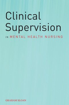 Clinical Supervision in Mental Health Nursing (eBook, PDF) - Sloan, Graham