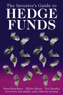 The Investor's Guide to Hedge Funds (eBook, PDF) - Kirschner, Sam; Mayer, Eldon C.; Kessler, Lee
