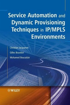 Service Automation and Dynamic Provisioning Techniques in IP / MPLS Environments (eBook, PDF) - Jacquenet, Christian; Bourdon, Gilles; Boucadair, Mohamed