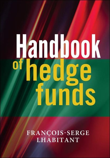 Handbook of Hedge Funds (eBook, PDF) Handbook of Hedge Funds (eBook, PDF)