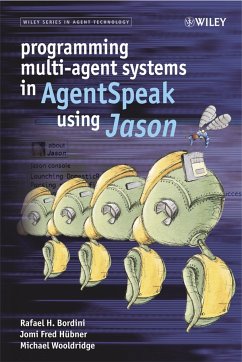 Programming Multi-Agent Systems in AgentSpeak using Jason (eBook, PDF) - Bordini, Rafael H.; Hübner, Jomi Fred; Wooldridge, Michael