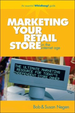 Marketing Your Retail Store in the Internet Age (eBook, PDF) - Negen, Bob; Negen, Susan