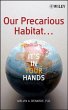Our Precarious Habitat ... It's In Your... - Bild 1