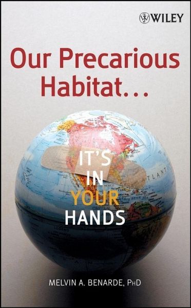 Our Precarious Habitat ... It's In Your Hands (eBook, PDF) Our Precarious Habitat ... It's In Your Hands (eBook, PDF)