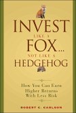 Invest Like a Fox... Not Like a Hedgehog (eBook, PDF) Invest Like a Fox... Not Like a Hedgehog (eBook, PDF)