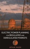 Electric Power Planning for Regulated and Deregulated Markets (eBook, PDF)