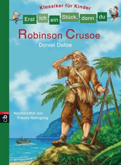Robinson Crusoe / Erst ich ein Stück, dann du. Klassiker für Kinder Bd.6 (eBook, ePUB) - Nahrgang, Frauke