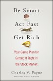 Be Smart, Act Fast, Get Rich (eBook, PDF)