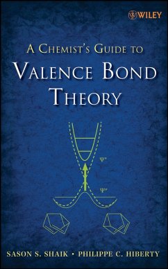A Chemist's Guide to Valence Bond Theory (eBook, PDF) - Shaik, Sason; Hiberty, Philippe C.