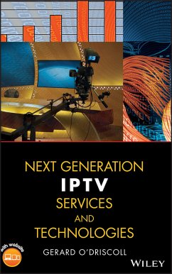 Next Generation IPTV Services and Technologies (eBook, PDF) - O'Driscoll, Gerard