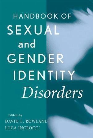 Handbook of Sexual and Gender Identity Disorders (eBook, PDF) Handbook of Sexual and Gender Identity Disorders (eBook, PDF)
