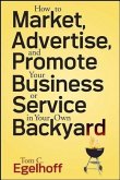 How to Market, Advertise and Promote Your Business or Service in Your Own Backyard (eBook, PDF)