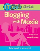 The IT Girl's Guide to Blogging with Moxie (eBook, PDF)