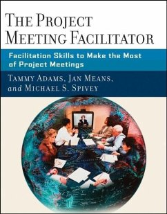 The Project Meeting Facilitator (eBook, PDF) - Adams, Tammy; Means, Janet A.; Spivey, Michael