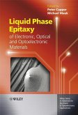 Liquid Phase Epitaxy of Electronic, Optical and Optoelectronic Materials (eBook, PDF)